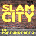 Episode 232: Pop Punk Part 3