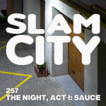 Episode 257: The Night, Act I - Sauce