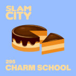 Episode 295: Charm School