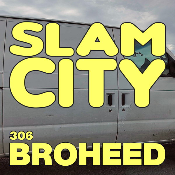 Episode 306: Broheed episode artwork